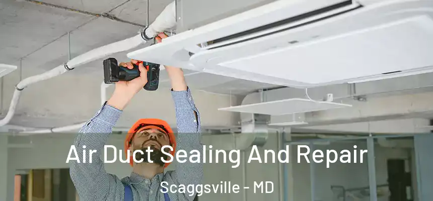  Air Duct Sealing And Repair Scaggsville - MD