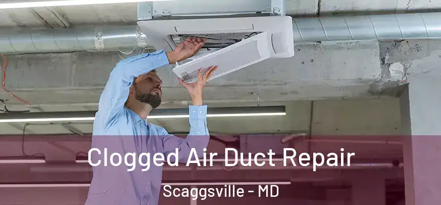  Clogged Air Duct Repair Scaggsville - MD