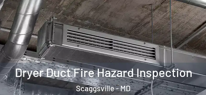  Dryer Duct Fire Hazard Inspection Scaggsville - MD