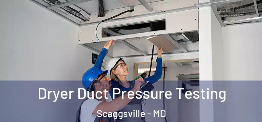Dryer Duct Pressure Testing Scaggsville - MD