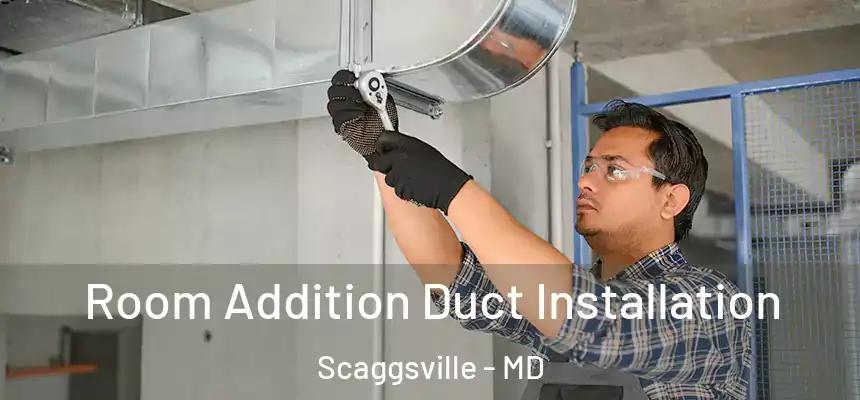  Room Addition Duct Installation Scaggsville - MD
