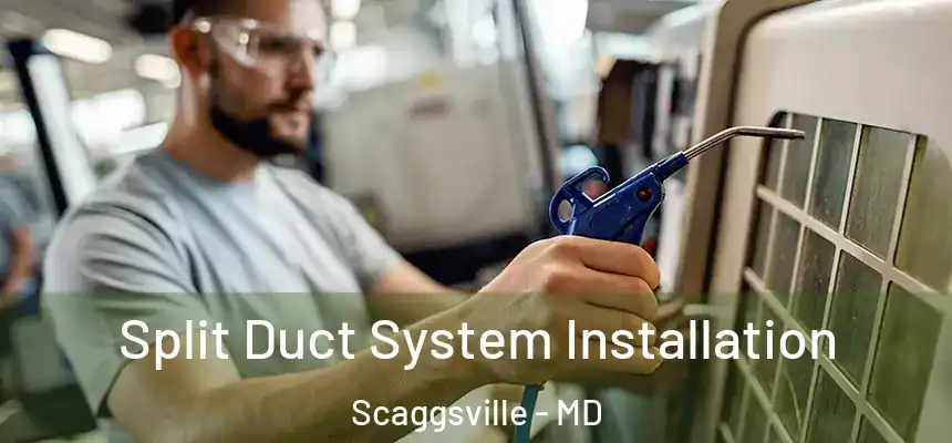  Split Duct System Installation Scaggsville - MD